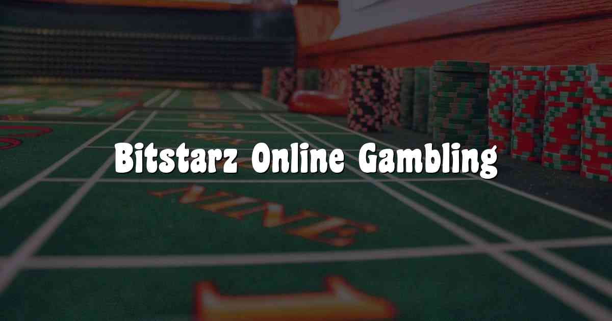 Bitstarz Online Gambling